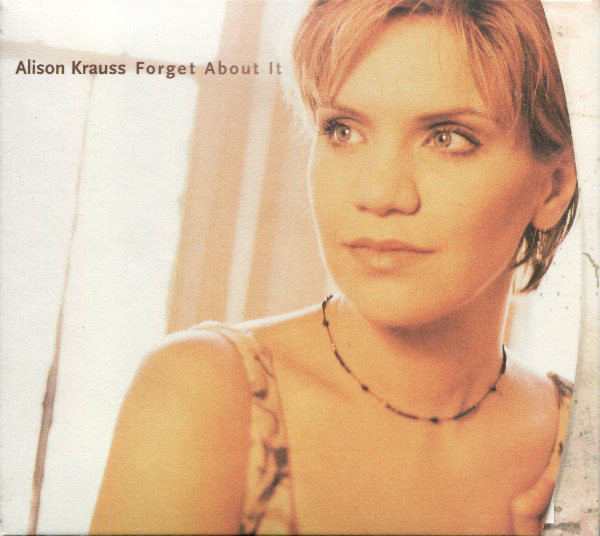 Accords et paroles Forget About It Alison Krauss