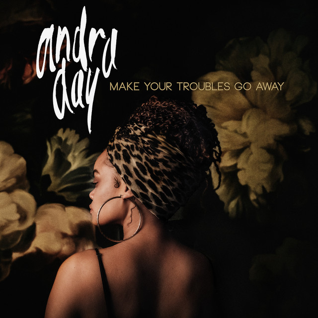 Accords et paroles Make Your Troubles Go Away Andra Day