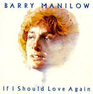 Accords et paroles If I Should Love Again Barry Manilow