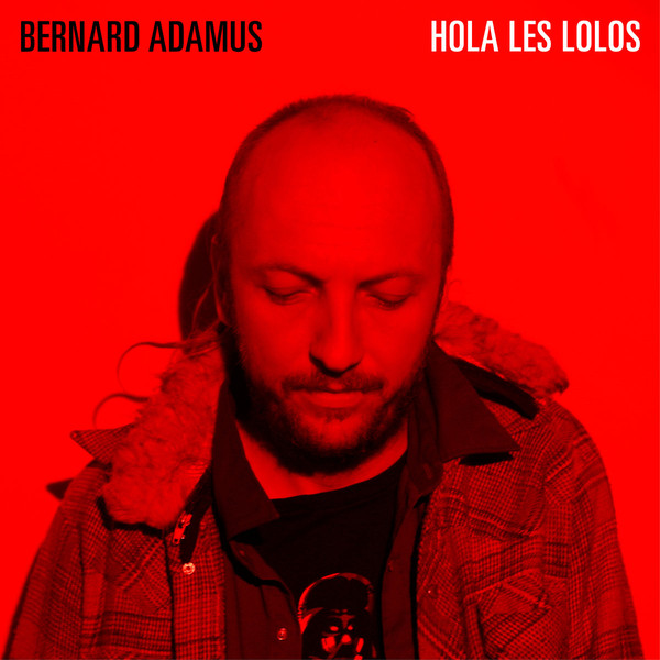 Accords et paroles Hola les lolos Bernard Adamus