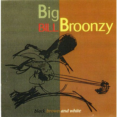 Accords et paroles Black Brown And White Big Bill Broonzy