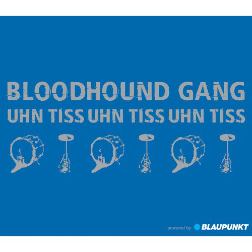 Accords et paroles Uhn Tiss Uhn Tiss Uhn Tiss Bloodhound Gang