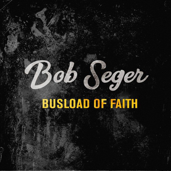 Accords et paroles Busload Of Faith Bob Seger