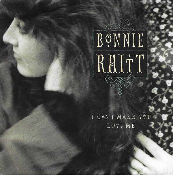 Accords et paroles I cant make you love me Bonnie Raitt