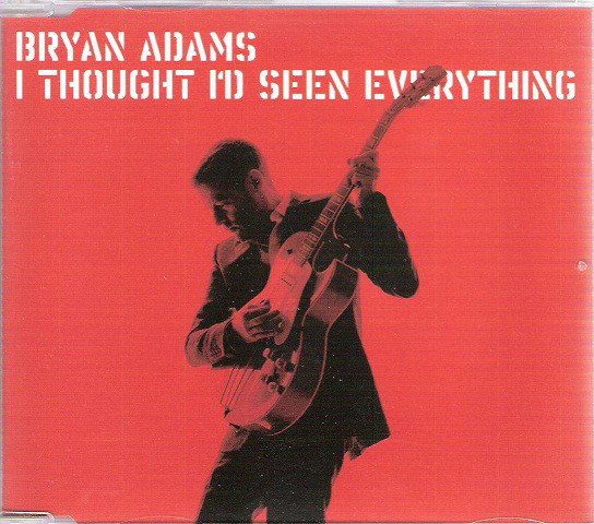Accords et paroles I Thought I'd Seen Everything Bryan Adams
