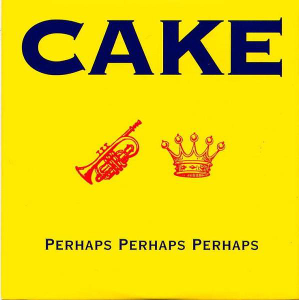 Accords et paroles Perhaps Perhaps Perhaps CAKE