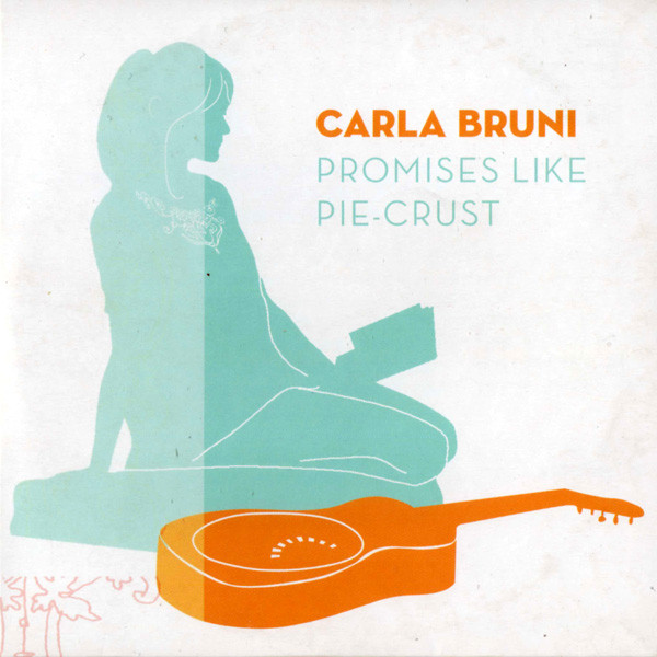 Accords et paroles Promises Like Pie-Crust Carla Bruni