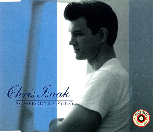 Accords et paroles Somebodys Crying Chris Isaak