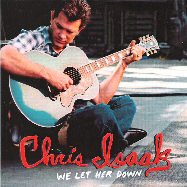 Accords et paroles We Let Her Down Chris Isaak