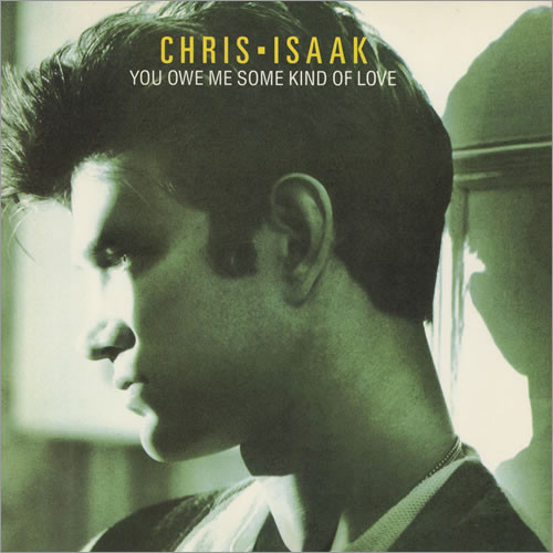 Accords et paroles You Owe Me Some Kind Of Love Chris Isaak