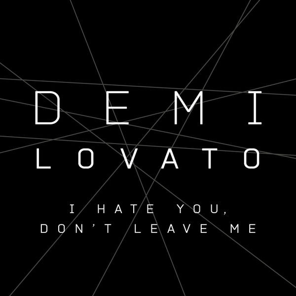 Accords et paroles I Hate You, Don't Leave Me Demi Lovato