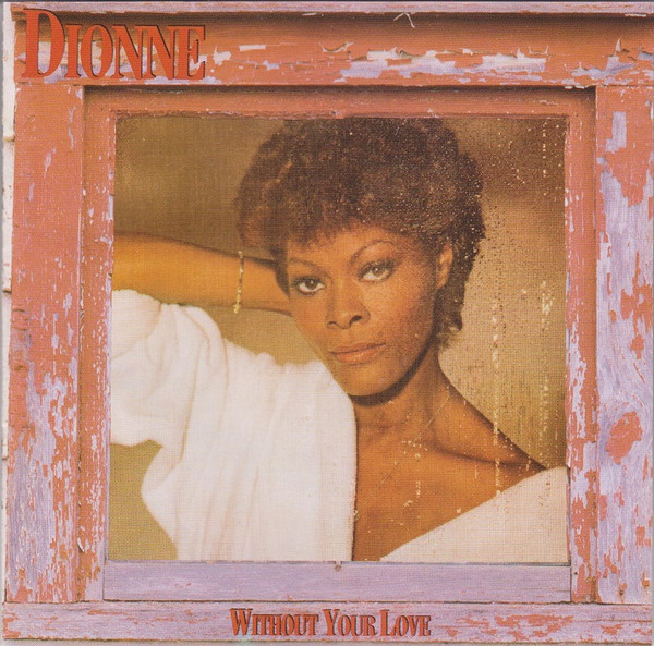 Accords et paroles Without Your Love Dionne Warwick