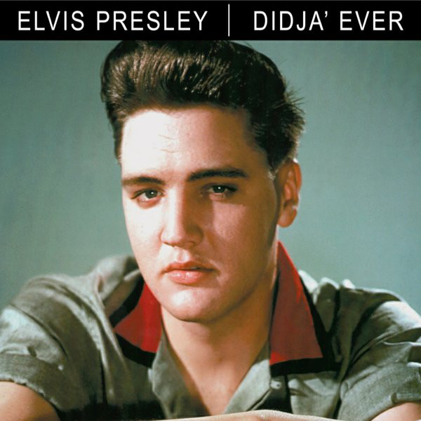 Accords et paroles Didja' Ever Elvis Presley