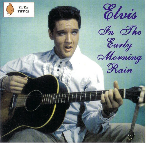 Accords et paroles Early Mornin' Rain Elvis Presley