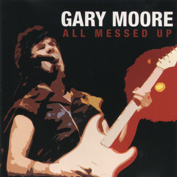 Accords et paroles All Messed Up Gary Moore