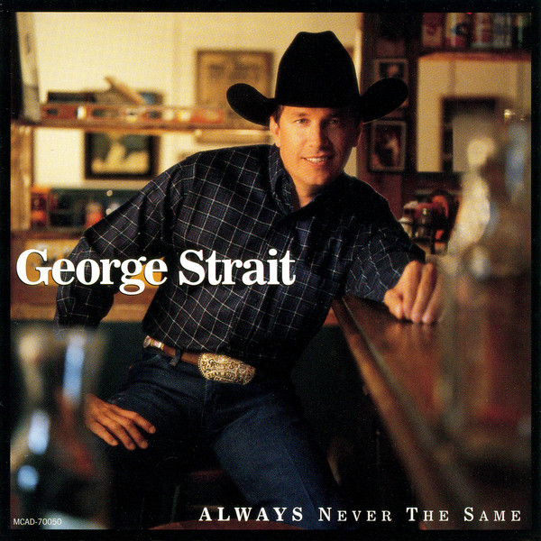 Accords et paroles Always Never the Same George Strait