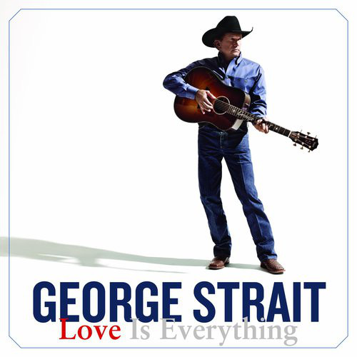 Accords et paroles Love Is Everything George Strait