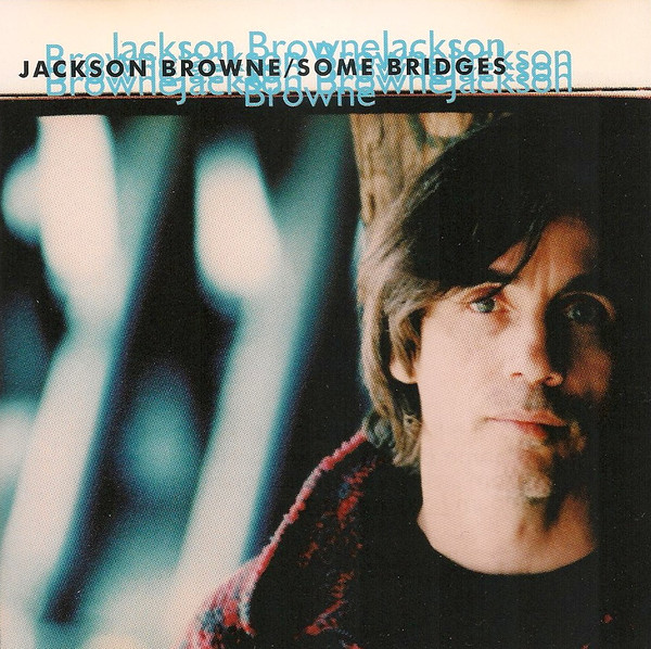 Accords et paroles Some Bridges Jackson Browne