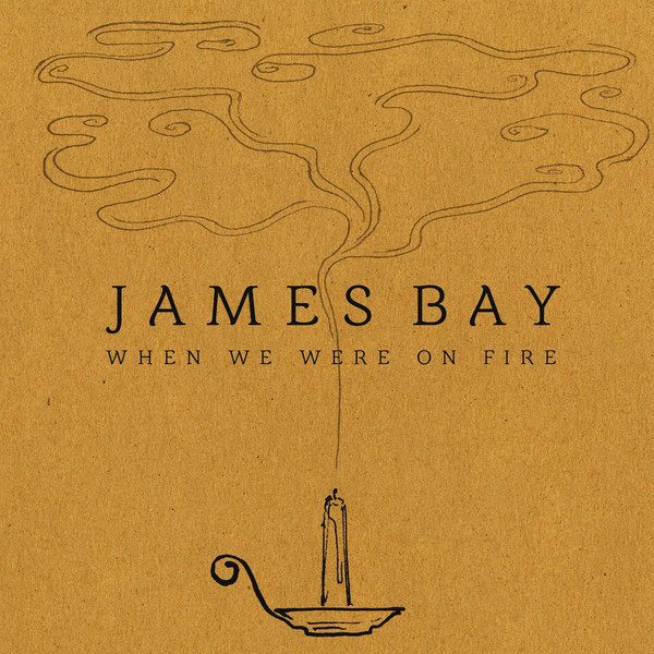 Accords et paroles When We Were On Fire James Bay