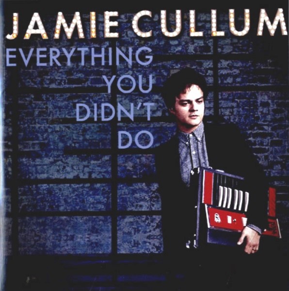 Accords et paroles Everything You Didn't Do Jamie Cullum