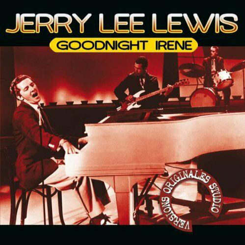 Accords et paroles Goodnight Irene Jerry Lee Lewis