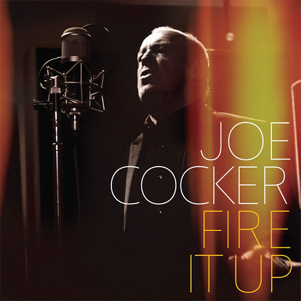 Accords et paroles Fire It Up Joe Cocker