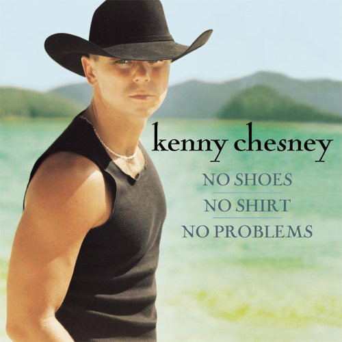 Accords et paroles No Shoes, No Shirt, No Problems Kenny Chesney