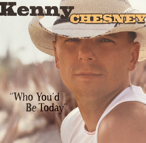 Accords et paroles Who Youd Be Today Kenny Chesney