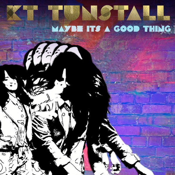 Accords et paroles Maybe It's A Good Thing KT Tunstall