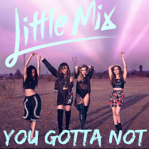 Accords et paroles You Gotta Not Little Mix