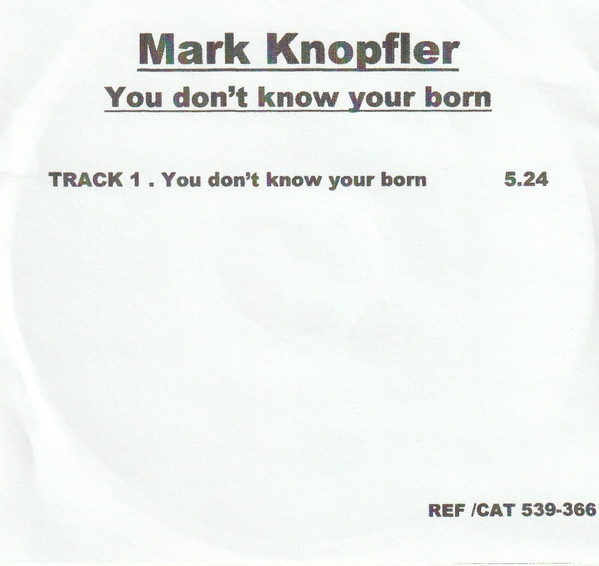Accords et paroles You don't know you're born Mark Knopfler