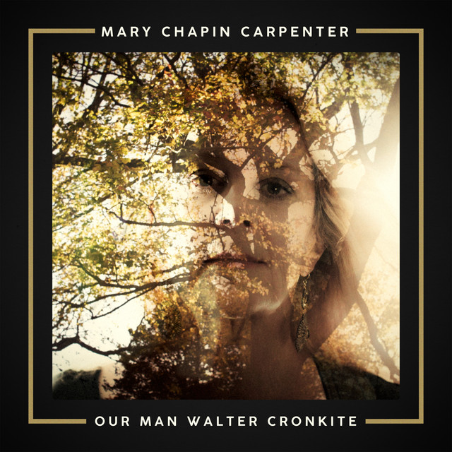 Accords et paroles Our Man Walter Cronkite Mary Chapin Carpenter