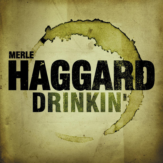 Accords et paroles Drink Up And Be Somebody Merle Haggard