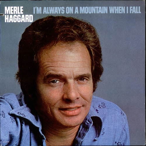 Accords et paroles I'm Always On A Mountain When I Fall Merle Haggard