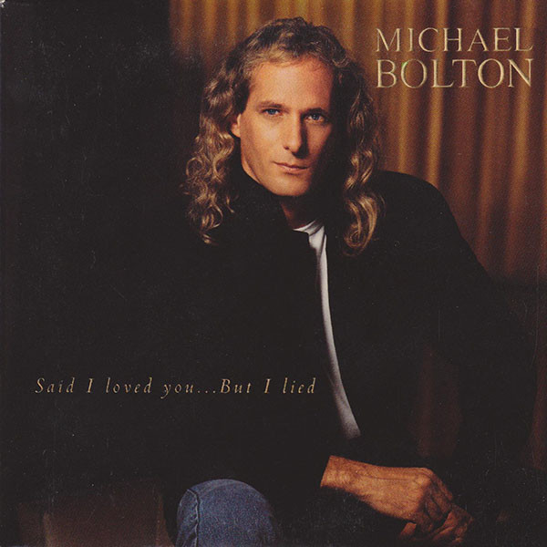 Accords et paroles Said I Love You But I Lied Michael Bolton