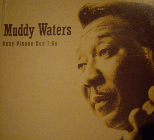 Accords et paroles Baby Please Dont Go Muddy Waters