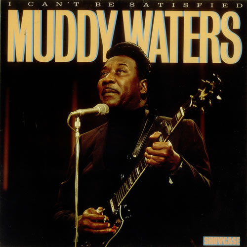 Accords et paroles I Cant Be Satisfied Muddy Waters