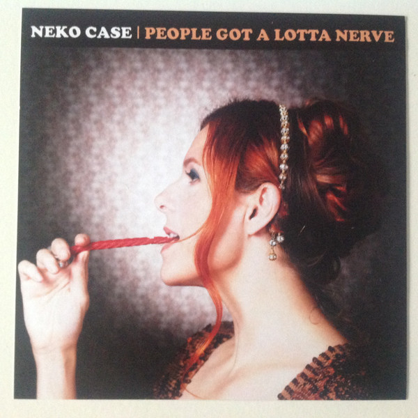 Accords et paroles People Got A Lotta Nerve Neko Case