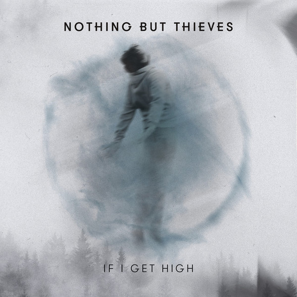 Accords et paroles If I Get High Nothing But Thieves