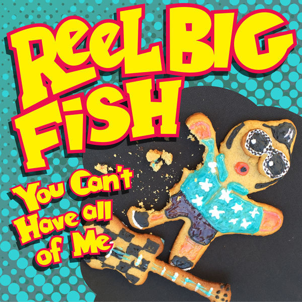 Accords et paroles You Can't Have All Of Me Reel Big Fish