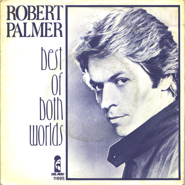 Accords et paroles Best Of Both Worlds Robert Palmer