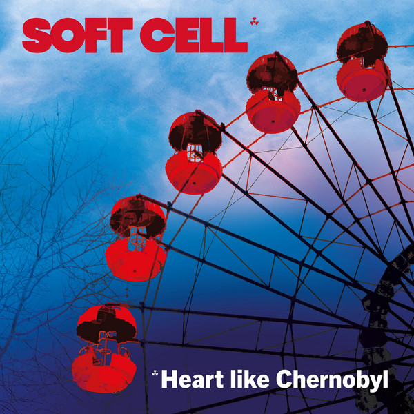 Accords et paroles Heart Like Chernobyl Soft Cell