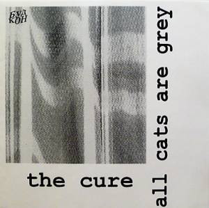 Accords et paroles All Cats Are Grey The Cure
