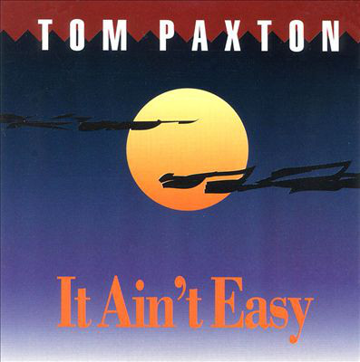 Accords et paroles It Aint Easy Tom Paxton