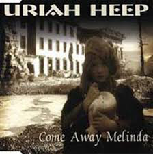Accords et paroles Come Away Melinda Uriah Heep