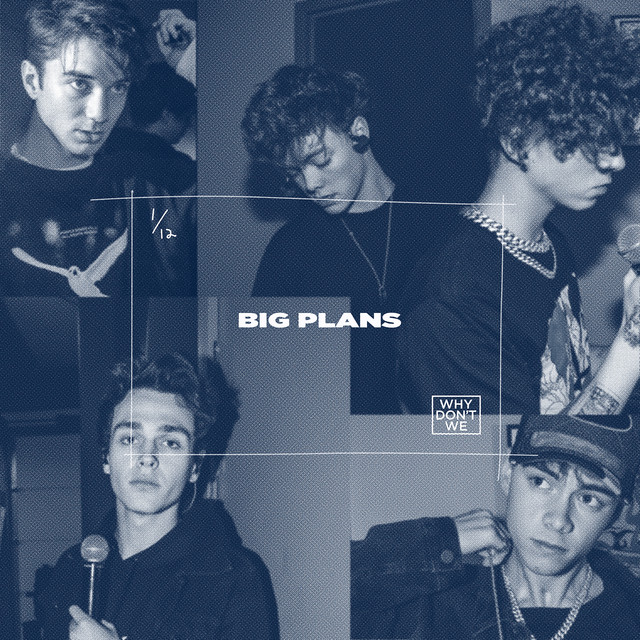 Accords et paroles Big Plans Why Don't We