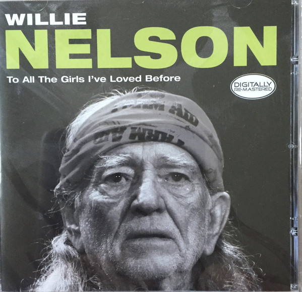 Accords et paroles To All The Girls Ive Loved Before Willie Nelson
