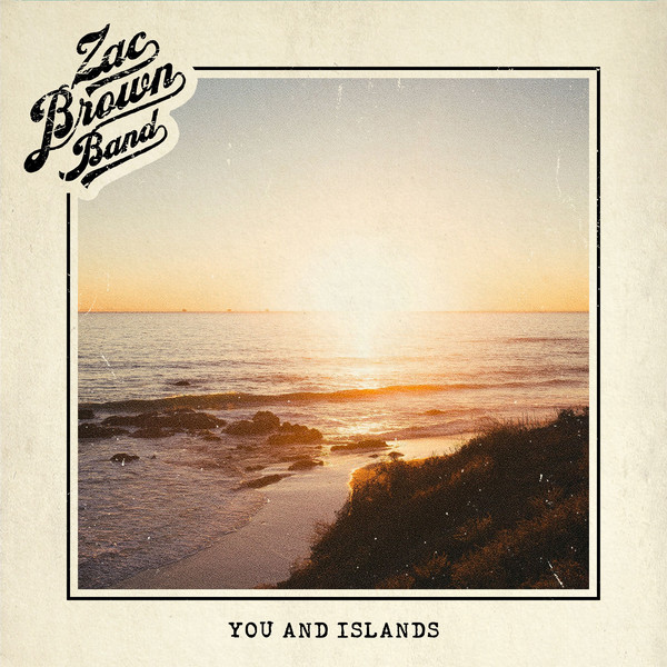 Accords et paroles You And Islands Zac Brown Band